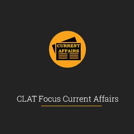 CLAT Focus Current Affairs